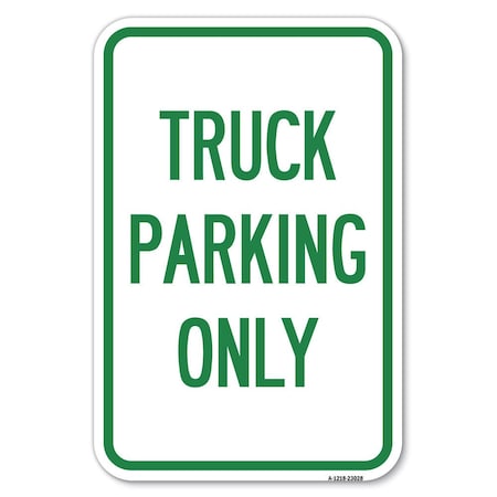 Signmission Reserved Parking Sign Truck Parking Only Heavy-Gauge Aluminum Sign, 12" x 18", A-1218-23028 A-1218-23028